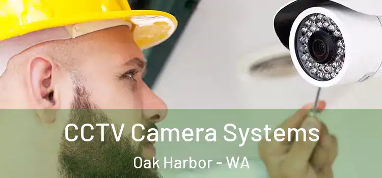 CCTV Camera Systems Oak Harbor - WA
